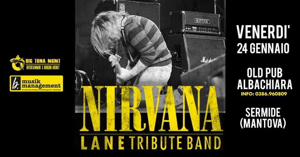 Evento Lane Nirvana Tribute – Old Pub Albachiara – Sermide (Mn) Locandina Lane Nirvana Tribute – Old Pub Albachiara – Sermide (Mn) - venerdì 24 gennaio ore 22:00 - 00:00