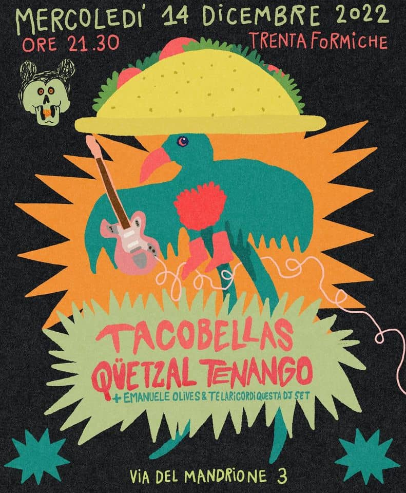 Evento Tacobellas Qüetzal Tenango – Trenta Formiche Locandina Tacobellas Qüetzal Tenango – Trenta Formiche - mercoledì 14 dicembre ore 21:30 - 02:00