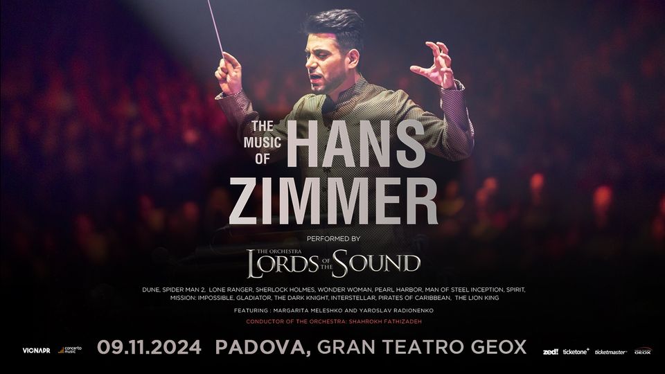 Evento The Music of HANS ZIMMER Padova, Gran Teatro Geox 09.11.2024 Locandina The Music of HANS ZIMMER Padova, Gran Teatro Geox 09.11.2024 - sabato 9 novembre ore 21:15 - 23:15