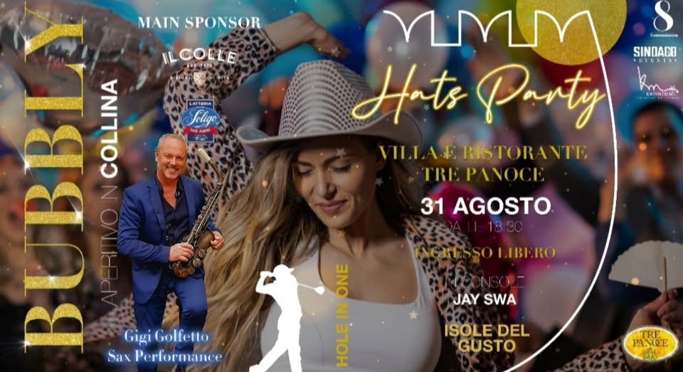 Evento Villa e Ristorante Tre Panoce Giovedí 31 Agosto h 18.30 Hats Party Dj Jay Swa & Gigi Sax Locandina Villa e Ristorante Tre Panoce Giovedí 31 Agosto h 18.30 Hats Party Dj Jay Swa & Gigi Sax - giovedì 31 agosto ore 18:30 - 00:00
