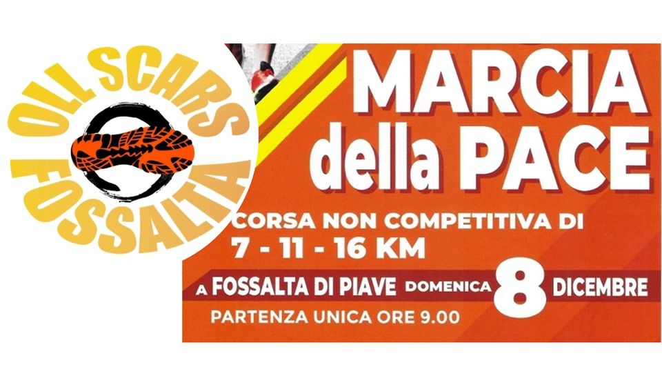 31° Marcia della Pace May be an image of text that says "dI SCAE MARCIA SSAL della PACE CORSA NON COMPETITIVA DI 7- 7-11 11- 16 KM A FOSSALTA DI PIAVE PARTENZA UNICA ORE 9.00 DOMENICA DICEMBRE"