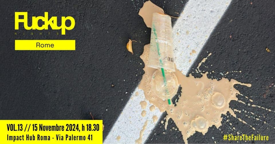 Evento Fuckup Nights Rome VOL.13 Locandina Fuckup Nights Rome VOL.13 - venerdì 15 novembre ore 18:30 - 20:30