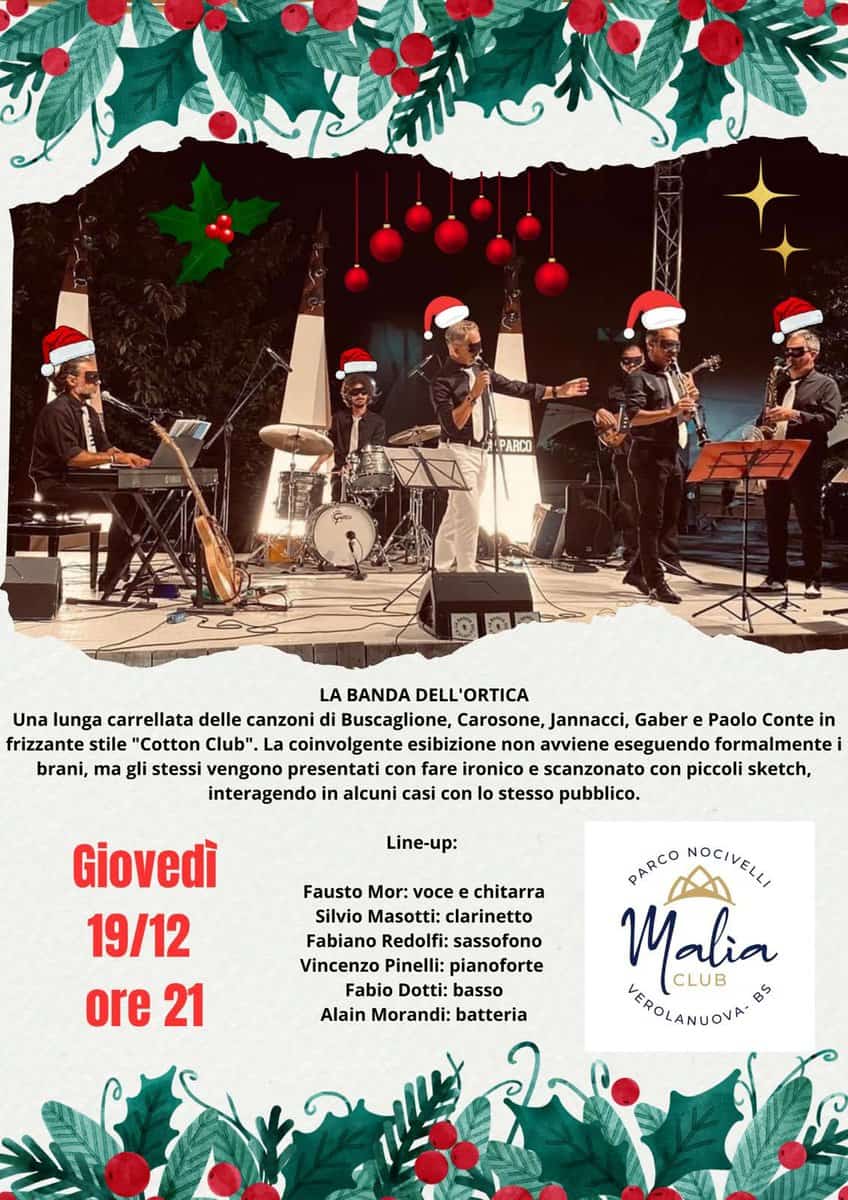 May be an image of 5 people, trumpet and text that says "PARCO LA BANDA DELL'ORTICA Una lunga carrellata delle canzoni Buscaglione, Carosone, Jannacci, Gaber e Paolo Conte in frizzante stile "Cotton Club". La coinvolgente esibizione non avviene eseguendo formalmentei brani, ma gli stessi vengono presentati con fare ironico scanzonato con piccoli sketch, interagendo in alcuni casi con stesso pubblico. Line-up: Giovedì 19/12 ore 21 Fausto Mor: Mor:voce voce chitarra Silvio Masotti: clarinetto Fabiano Redolfi: sassofono Vincenzo Pinelli: pianoforte Fabio Dotti: basso Alain Morandi: batteria PARCO νε Malia CLUB VEROLANUOVA-B5"