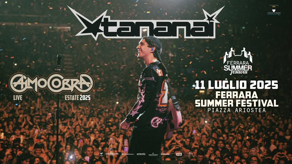 Tananai | Ferrara Summer Festival May be an image of 1 person and text that says "tanana AMOORRD LIVE ESTATE ESTATE2025 2025 FERRARA SUMMER festival -11 LUGLIO 2025 FERRARA SUMMER FESTIVAL PIAZZA ARIOSTEA MACER-ANO . eclectic 以、是上生五 O eclectic. EMI"