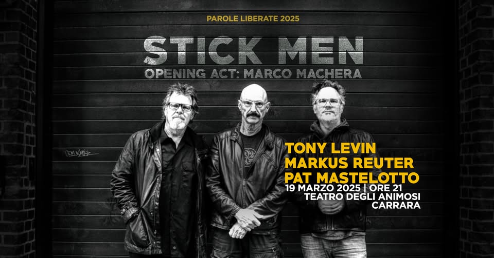 Tony Levin, Pat Mastelotto, Markus Reuter (Stick Men). PAROLE LIBERATE 2025. May be an image of 3 people and text