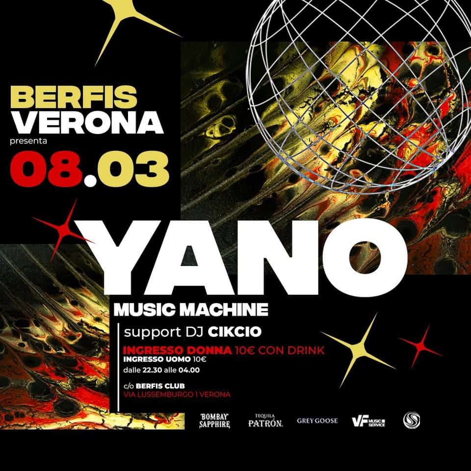 May be an image of text that says 'BERFIS VERONA presenta 08.03 YANO MUSIC MACHINE support DJ CIKCIO NGRESSO INGRESSODONNA DONNA 10 CON CONDRINK INGRESSO UOMO INGRESSOUOMO10 10€ dalle 22.30al 04.00 c/o BERFIS CLUB BOMBAY SAPPHIRĘ PATRON. GREYGOOSE GRE GOOSE Func 撮效 ብትጵ'