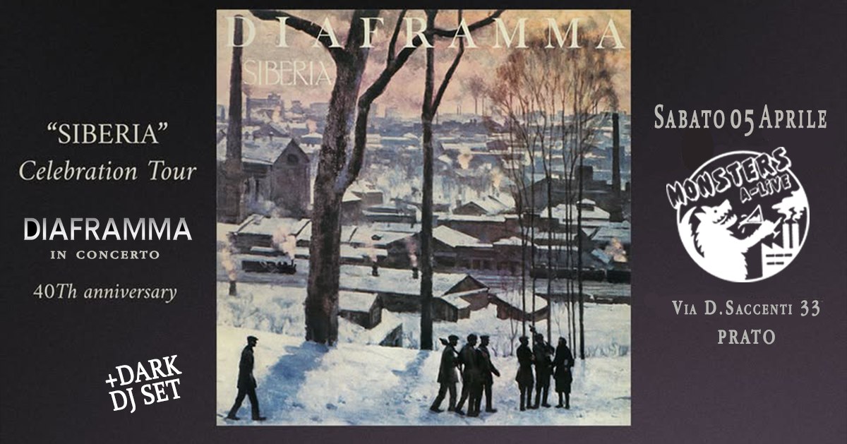 May be a graphic of 5 people and text that says "DMERMMA MA SIBERIA "SIBERIA" Celebration Tour DIAFRAMMA IN CONCERTO 40Th anniversary SABATO05APRILE APRILE MONSTERS E A..e ー.号 +DARK DJSET DJ SET TE0 VIA D D.SACCENTI 33 PRATO"