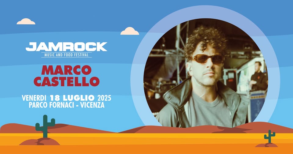 MARCO CASTELLO + Sibode Dj aftershow | Jamrock Festival (VI) Potrebbe essere un contenuto grafico raffigurante 1 persona e il seguente testo "JAMROCK MUSIC AND FOOD MUSICANDFOODFESTIVAL FESTIVAL MARCO CASTELLO VENERDI 18 LUGLIO 2025 PARCO FORNACI -VICENZA 2 何 中"