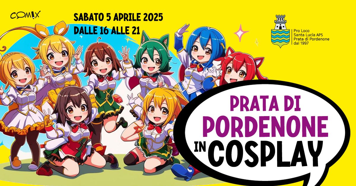 Pordenone in Cosplay May be an image of text that says "COMX SABATO 5 APRILE 2024 DALLE 16 ALLE 21 سبر பாய Pro Loco Santa anta Lucia uciaA A APS Prata Pordenone dal 997 PORDENONE IN COSPLAY"