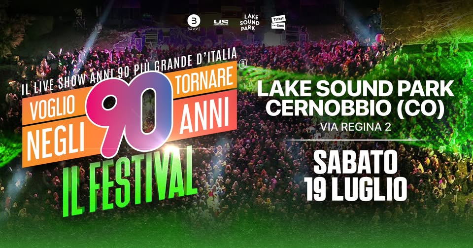 Evento Voglio Tornare Negli Anni 90 – Il Festival – Lake Sound Park, Cernobbio (CO) Locandina Voglio Tornare Negli Anni 90 – Il Festival – Lake Sound Park, Cernobbio (CO) - sabato 19 luglio ore 21:30 - 23:30