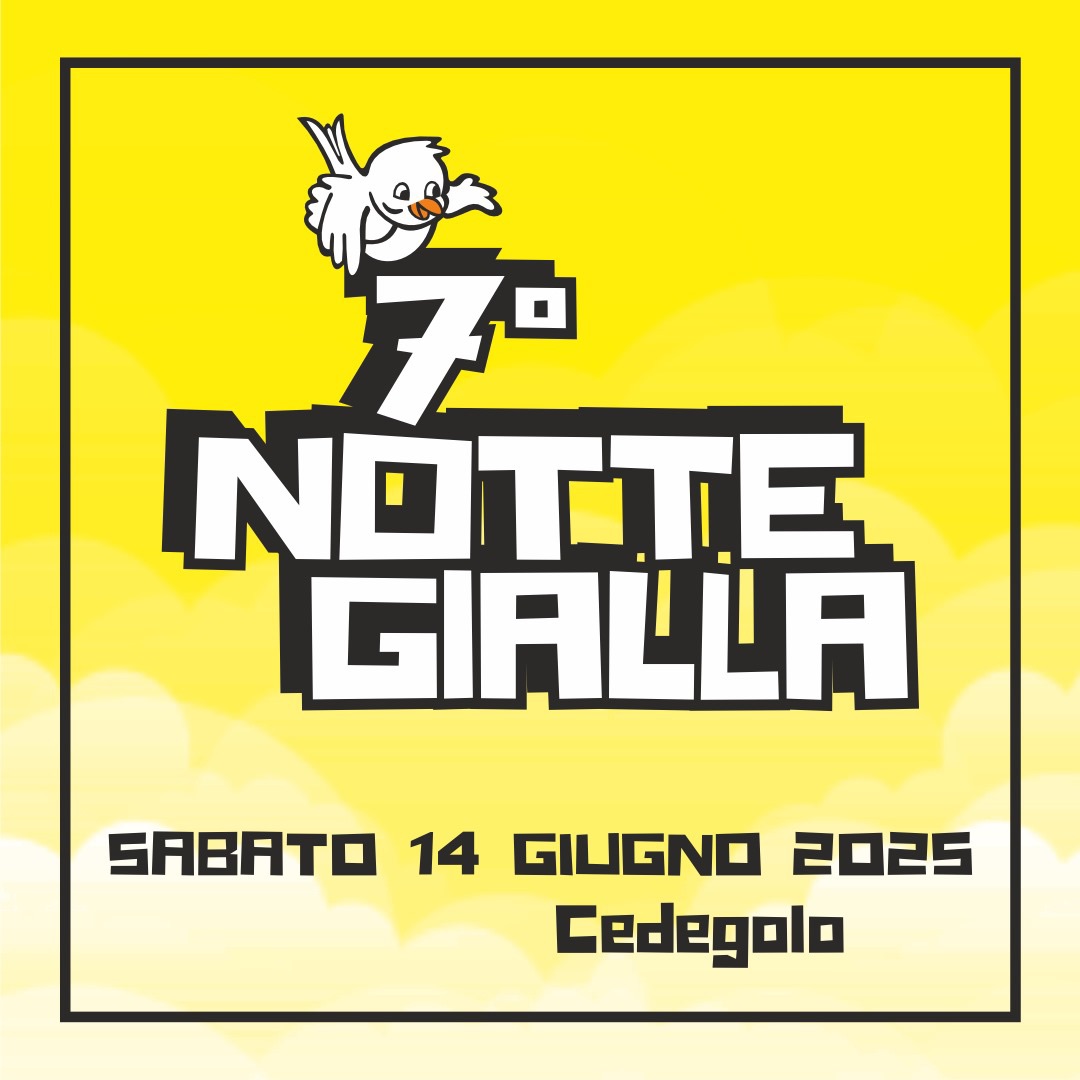 7^ Notte Gialla Potrebbe essere un'immagine raffigurante il seguente testo "7 NOTTE GIALLA SABATO 14 GILGNO 2025 Cedegolo"