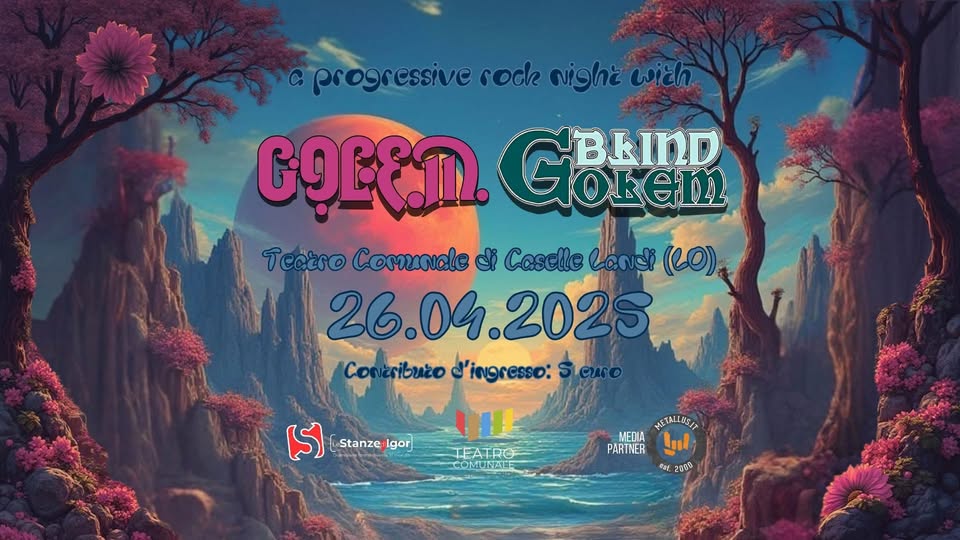 A Progressive Rock Night with: G.O.L.E.M. e BLIND GOLEM Potrebbe essere un contenuto grafico raffigurante il seguente testo "soch night wich ၆၇၉၆ GOLUR MBLIND Tearro ue di Caselle Candi (LO) 26.0 26.09.2025 .2023 neributo d'ingresso: Sleuro (S [Stanzej [SEstanze1oor) Igor TEATRO COMEJNATE METALLUSIT MEDIA PARTNER bl cet 대한 2000"
