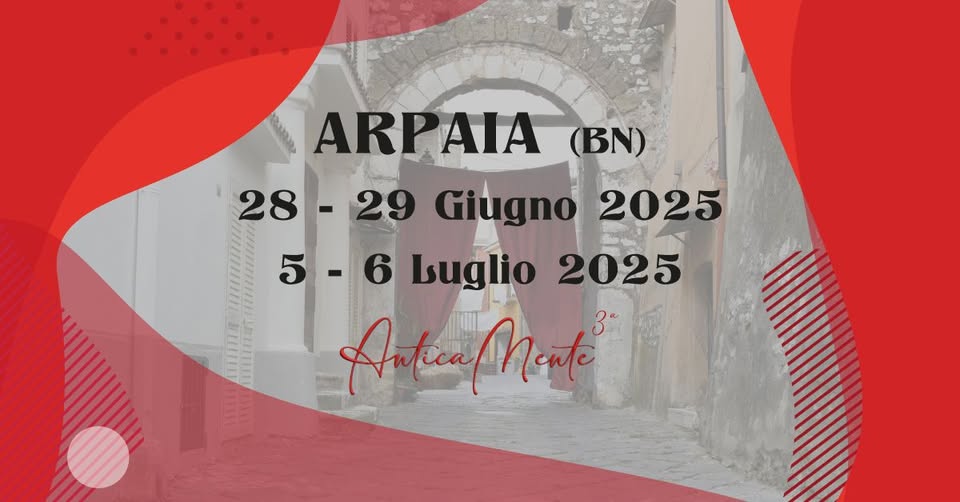 AnticaMente Potrebbe essere un'immagine raffigurante il seguente testo "ARPAIA (BN) 28- 29 Giugno 2025 nnemmin 5 -6 5-6 6 6 Luglio 2025 - AntiecaMente"