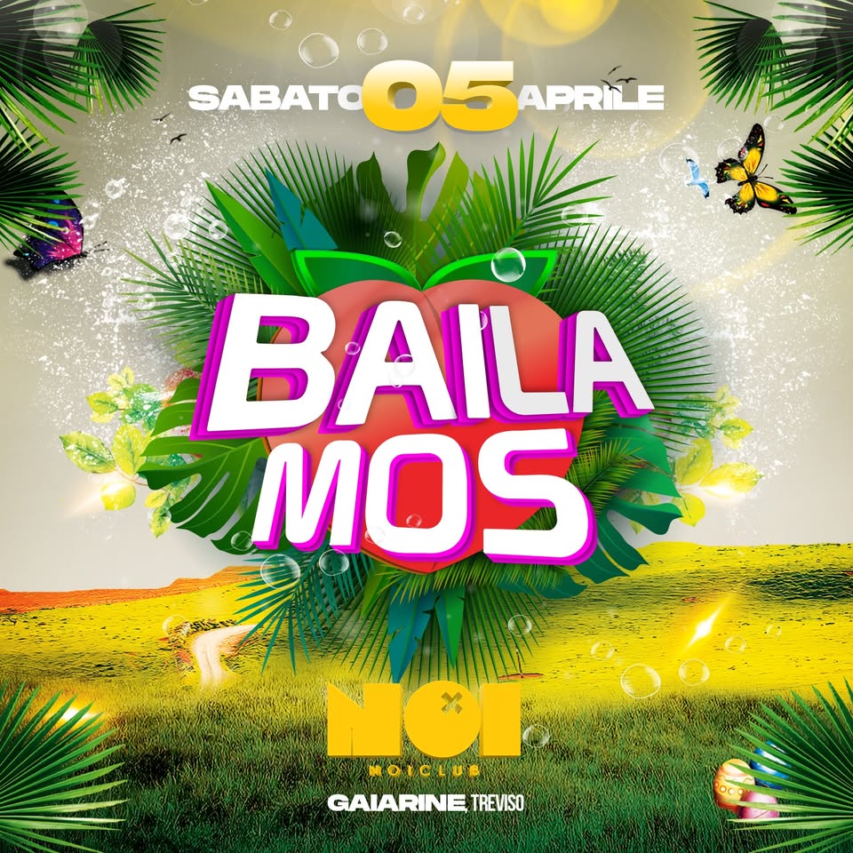 Bailamos • NoiClub • Gaiarine (TV) Potrebbe essere un'immagine raffigurante il seguente testo "SABATO 05APRNE 05 APRITE BAILA MOS NOT ROICLUR MOICLU GAIARINE GAIARINETREVISO TREVISO"