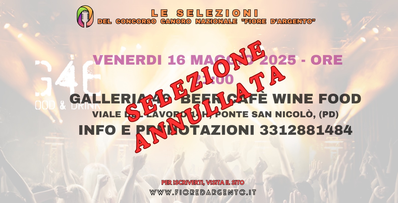 C.C.N.F.D.A. 7 EDIZIONE – 5 SELEZIONE – GALLERIA 46 (PONTE SAN NICOLO’ – PADOVA) Potrebbe essere un contenuto grafico raffigurante il seguente testo "LE SELEZIONI DEL CONCORSO CANORO NAZIONALE "FIORE D'ARGENTO" VENERDI 16 MAGGIO 2025 ORE 21:00 GALLERIA 46 BEER CAFÈ WINE FOOD VIALE DEL LAVORO 14H, PONTE SAN NICOLÒ, (PD) INFO E PRENOTAZIONI 3312881484 G46 FOOD FOOD&DRINKS & DRINKS PER ISCRIVERTI, VISITAI VISITAILSITO PERISCRIVERT,VISTALSTTO IL SITO WWW.FIOREDARGENT@.IT WW wwW."