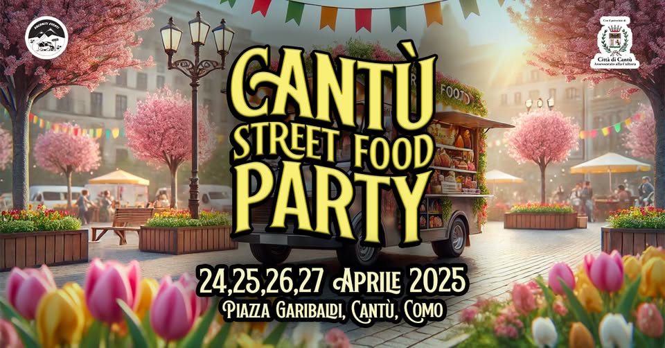 CANTU STREET FOOD PARTY | 24,25,26,27 Aprile 2025 – Piazza Garibaldi, Cantù, Como Potrebbe essere un'immagine raffigurante 5 persone e il seguente testo "GANTÙ FOO FOOD ရစန်၀ STREET FOOD aalo PARTY 24,25,26,27 APRILE 2025 PIAZZA GARIBALDI, CANTÙ, COMO"