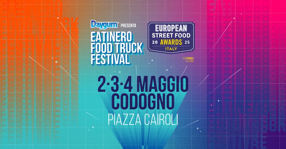 DAYGUM presenta EATINERO® FOOD TRUCK FESTIVAL | Codogno 2025 Potrebbe essere un'immagine raffigurante il seguente testo "Daygum PRESENTA EATINERO FOOD TRUCK FESTIVAL EUROPEAN STREET STREETFOOD FOOD 20 AWARDS 25 ITALY SEMFIKALE HALANA 2-3-4 MAGGIO CODOGNO PIAZZA CAIROLI"