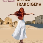 Divina Francigena Potrebbe essere un disegno raffigurante 1 persona e il seguente testo "Giuseppe "Leo" Leonelli DIVINA FRANCIGENA 五 lus ilibri libridiMompracem di Mompracem"
