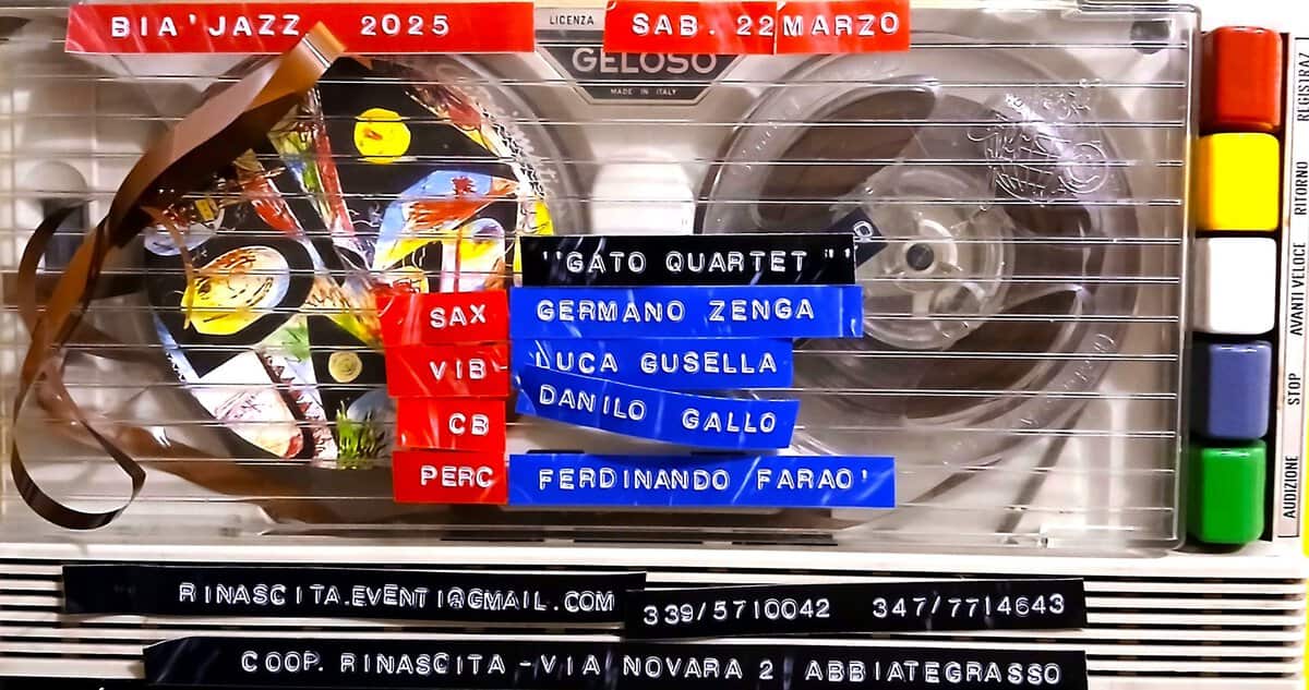 GERMANO ZENGA “Gato! 4tet” a Bià Jazz Potrebbe essere un contenuto di pop art raffigurante il seguente testo "BIA'JAZZ BIA JAZZ 2025 LICENZA SAB 22MARZO GELOSO SAX 'GATOQUARTET 'GATO QUARTET GERMANO GERMANOZENGA ANO ZENGA VIB LUCA GUSELLA DANILO AN ILO PERC GALLO FERD FERDINANDO INANĐO FARAO T0 SoPP R RINASCITA.EVENTI@GMAIL.CO NASC TA EVENT ACMAIL .COM COOP. R INASCITA VIA NOVARA OOP. 339/5710042 10042 347/7714643 ABBIATEGRASSO"