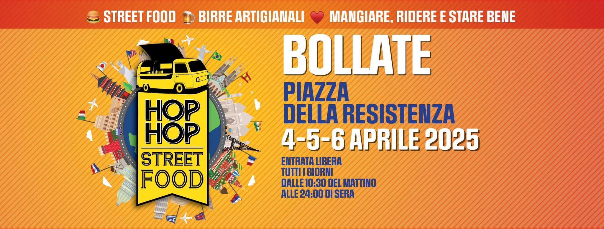 HOP HOP STREET FOOD 4-5-6 APRILE 2025 – BOLLATE Potrebbe essere un contenuto grafico raffigurante il seguente testo "STREET FOOD HOP HOP STREET FOOD BIRRE ARTIGIANALI MANGIARE. RIDERE E STARE BENE BOLLATE PIAZZA DELLA RESISTENZA 4-5-6 APRILE 2025 ENTRATA ENTRATALIBERA LIBERA TUTTI GIORN DALLE10:300 DALLE 10:30 DALLE10:30DELMATTINO DELI MAINO ALLE24:00 SERA"