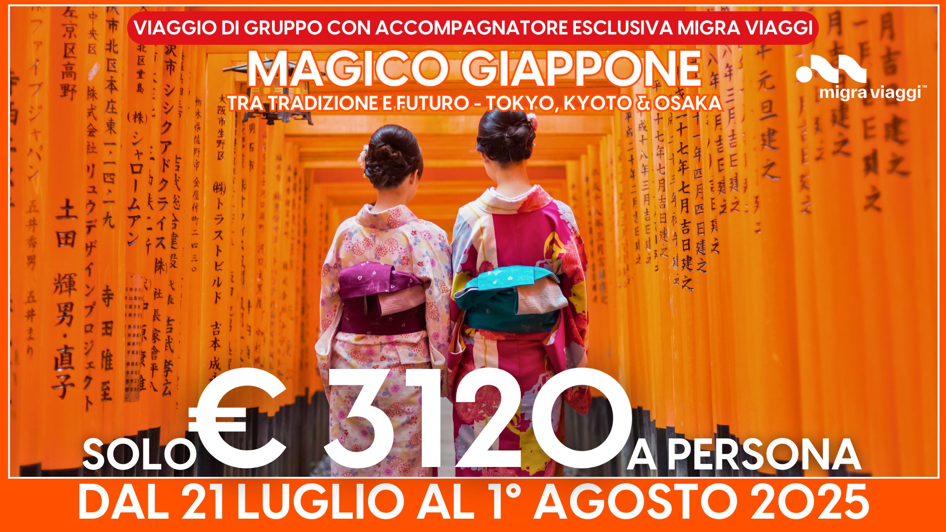 MAGICO GIAPPONE – TRA TRADIZIONE E FUTURO – TOKYO, KYOTO & OSAKA / GRUPPO CON ACCOMPAGNATORE Potrebbe essere un'immagine raffigurante 2 persone e il seguente testo "X 民 野 庄 シ VIAGGIO DI GRUPPO CON ACCOMPAGNATORE ESCLUSIVA MIGRA VIAGGI MAGICO GIAPPONE TRA TRADIZIONE IZIONEEFUTURO-TOKYO,KYOTOEOSAKA E E.FUTURO ΚΥΟΤΟΣ OSAKA migra migraviaggi viaggi™ 型E庭 dl 現之 又 輝 男 直 SOLO € 3120 A PERSONA DAL LUGLIO AL 1 AGOSTO 2025"