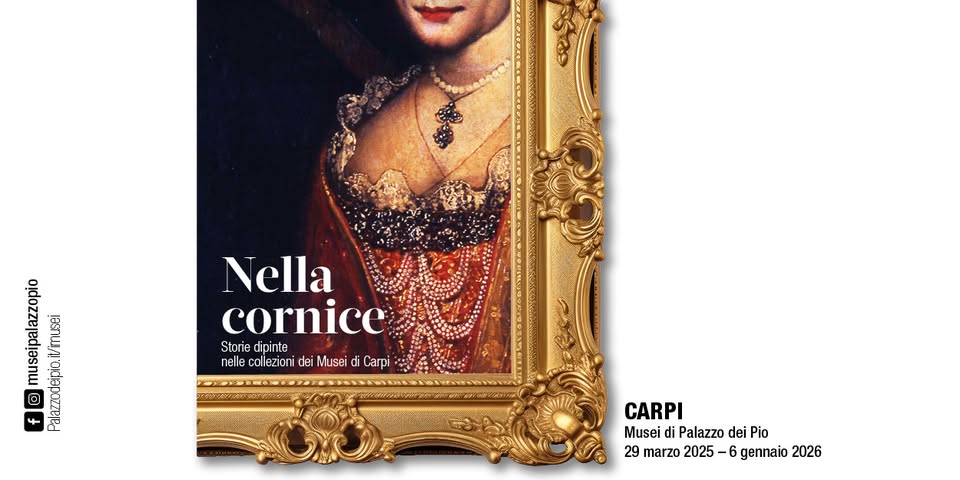 Potrebbe essere un'immagine raffigurante 1 persona e il seguente testo "enanan MANAA E လွ 面 Nella cornice Storie Storiedipinte dipinte nelle.colezionridiMusiCarpi nellecollezioni col lezioni dei Musei di Carpi CARPI Musei di Palazzo dei Pio 29 marzo 2025- 6 gennaio 2026"