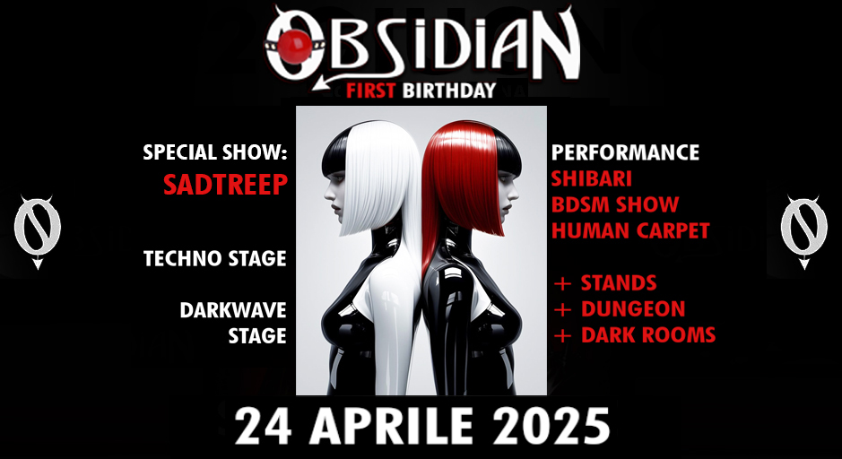 OBSIDIAN – FIRST BIRTHDAY 🕯️ Potrebbe essere un'immagine raffigurante il seguente testo "OBSIDIAN FIRST BIRTHDAY SPECIAL SPECIALSHOW: SHOW: SADTREEP TECHNO STAGE PERFORMANCE SHIBARI BDSM SHOW HUMAN CARPET DARKWAVE DARKWAVI STAGE STANDS DUNGEON + DARK ROOMS 24 APRILE APRILE2025 2025"