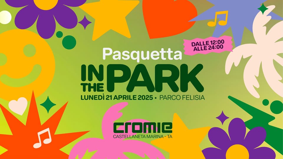 PASQUETTA IN THE PARK 🌳🏟️🌳 – CROMIE 21 APRILE 2025 🗓️ Potrebbe essere un'immagine raffigurante il seguente testo "J DALLE12:00 12:00 DALLE ALLE24:00 24:00 Pasquetta INPARK THE LUNEDİ 21 APRILE PARCO FELISIA م CrOMIC CASTELLANETAMARINA-TA TA"