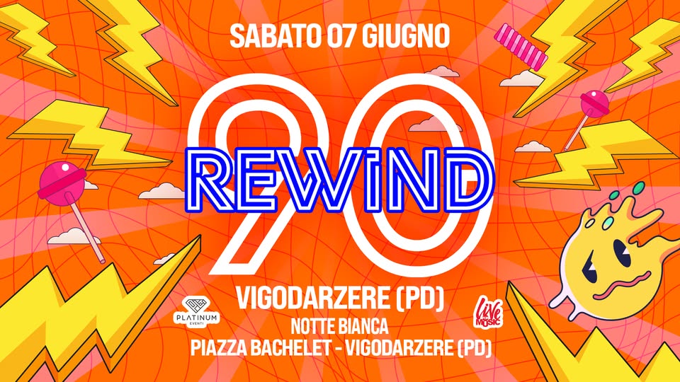 REWIND90 – VIGODARZERE (PD) Potrebbe essere un'immagine raffigurante il seguente testo "SABATO 07 GIUGNO REWIND 0盛 E PLAT PLATINUM IN KPESTI VIGODARZERE (PD) NOTTEBIANCA NOTTE BIANCA PIAZZA BACHELET -VIGODARZERE [PD) Lale MUSIC"