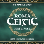ROMA CELTIC FESTIVAL 2025 Potrebbe essere un'immagine raffigurante il seguente testo "5-6 APRILE APRILE202 2025 ROMA CEITIC FESTIVAL CITTÀ DELL'ALTRA CITTADELL'ALTRAECONOMIA DELL ECONOMIA"
