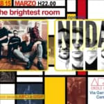The Brightest Room + NUDA Potrebbe essere un'immagine raffigurante 8 persone e il seguente testo "SAB1 15 MARZO H22.00 the brightest room opening NUDA (ingresocontesseaARCleUISP Ingresso con tessera ARCI e UISP ARLA CIRCOLO CULTURALE Via Garibaldi 26 Carugate"