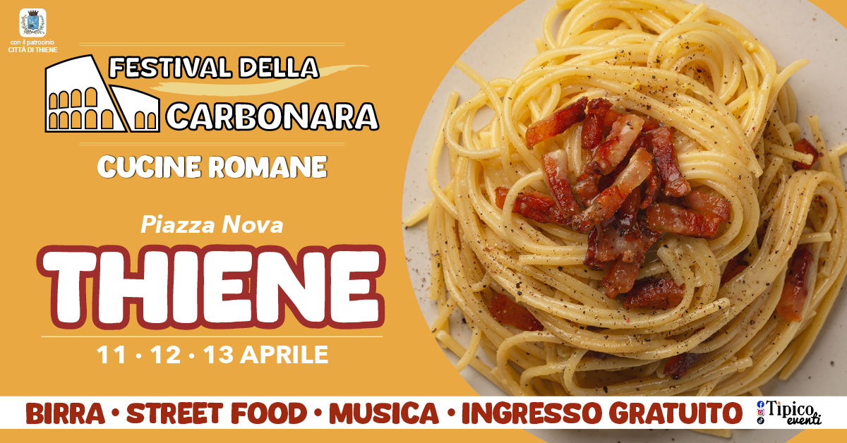 Potrebbe essere un'immagine raffigurante pasta e il seguente testo "ipabpe patracin CITTADITHENE CITTA THENE FESTIVAL DELLA CARBONARA CUCINE ROMANE Piazza Nova D H THIENE 11.121 11.12.13APRILE 11. 13 APRILE BIRRA STREET FOOD MUSICA INGRESSO GRATUITO &Tipico."