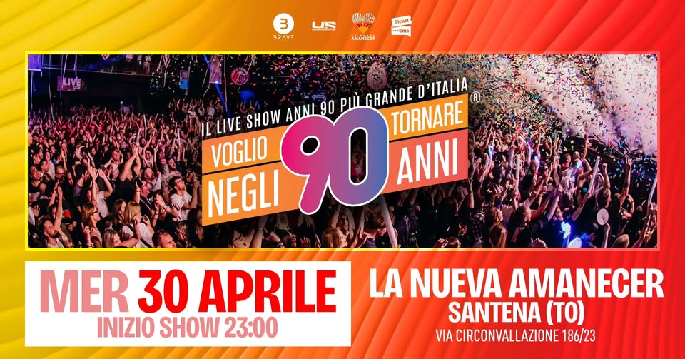 Evento Voglio Tornare Negli Anni 90 – La Nueva Amanecer, Santena (TO) Locandina Voglio Tornare Negli Anni 90 – La Nueva Amanecer, Santena (TO) - mercoledì 30 aprile ore 23:00 - 01:00