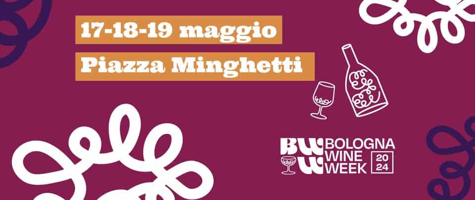 Evento Bologna Wine Week Locandina Bologna Wine Week - da venerdì 17 maggio - domenica 19 maggio 2024 ore 15:00 ore 21:00