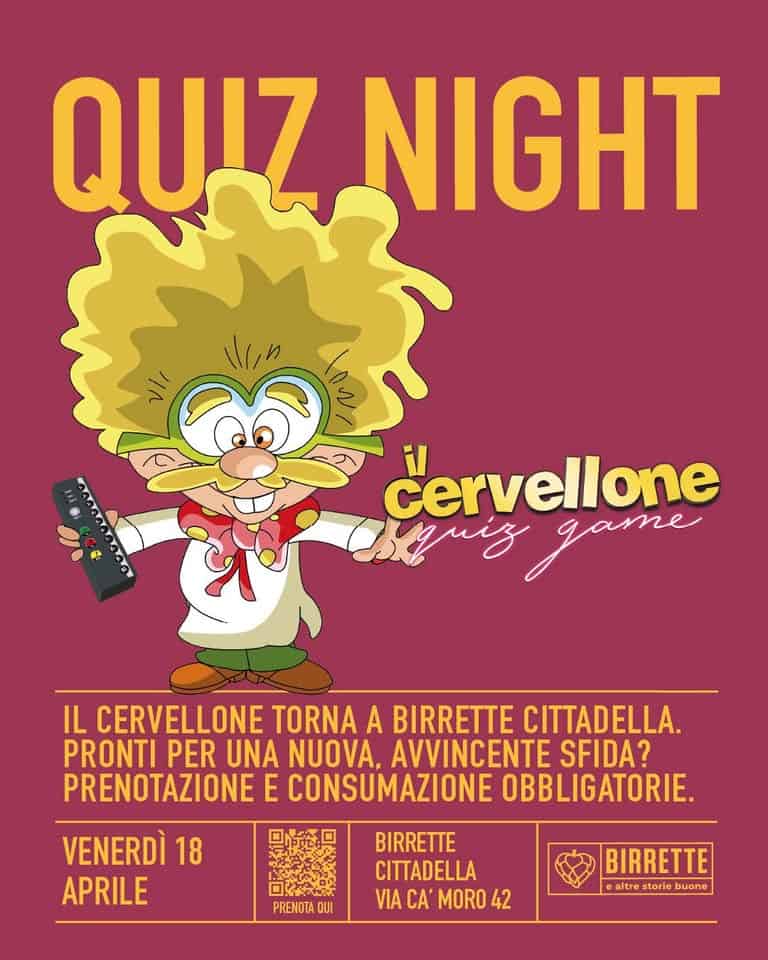 CERVELLONE QUIZ GAME | BIRRETTE CITTADELLA Potrebbe essere un'immagine raffigurante il seguente testo "QUIZ NIGHT cervellone guiz game IL CERVELLONE TORNA A BIRRETTE CITTADELLA. PRONTI PER UNA NUOVA, AVVINCENTE SFIDA? PRENOTAZIONE E CONSUMAZIONE OBBLIGATORIE. VENERDÌ 18 APRILE PRENOTA BIRRETTE CITTADELLA VIACAMOR042 VIA CA MORO 42 BIRRETTE altre storie buone"