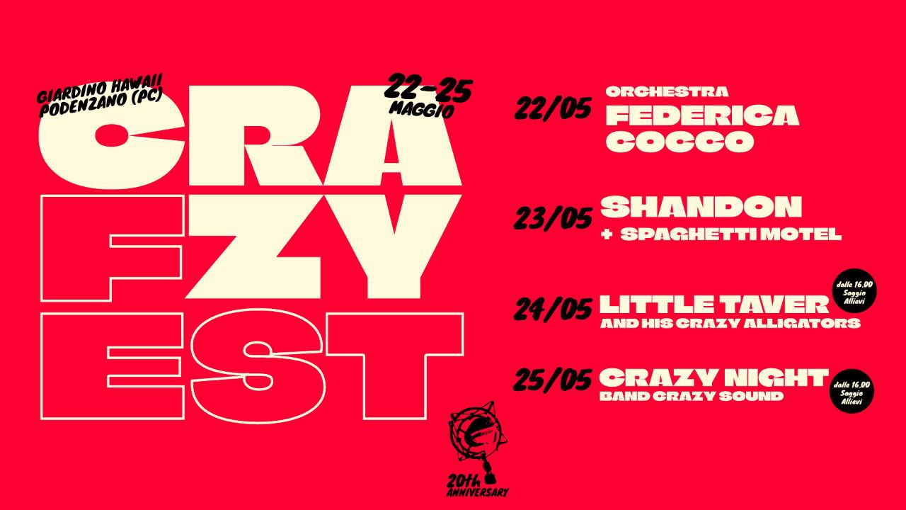 CRAZY FEST 2025 Potrebbe essere un contenuto grafico raffigurante il seguente testo "GIARDINO PODENZANO GIARDINOHAMAC (PC 22-25 MAGGIO 22/05 ORCHESTRA FEDERICA COCCO 23/05 SHANDON SPAGHETTI MOTEL dalle dalle16.00 00 24/05 AND HIS CRAZY ALLIGATORS LITTLE TAVER Alievi aiوgaS Saggra FZY EST 25/05 CRAZY CRAZYNIGHT NIGHT dale 00 BAND CRAZY SOUND Saggio Aeйй 6 ZONKESARy ANNIVERSARY 20th"