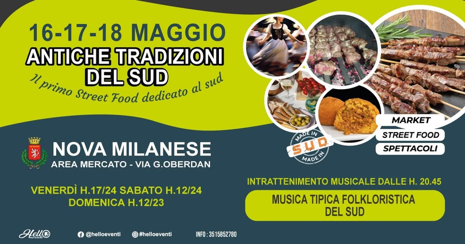 🎉 ANTICHE TRADIZIONI DEL SUD arriva a Nova Milanese! 🇮🇹 Potrebbe essere un'immagine raffigurante pasta e il seguente testo "16-17-18 MAGGIO ANTICHE TRADIZIONI IL 'primo Street Food dedicato al sud DEL SUD NOVA MILANESE AREA MERCATO VIA G.OBERDAN MADE IN S MADE MARKET VENERDÌ H.17/24 SABATO H.12/24 DOMENICA H.12/23 STREET FOOD SPETTACOLI Heuc @helloeventi #helloeventi INTRATTENIMENTO MUSICALE DALLE H. 20.45 MUSICA TIPICA FOLKLORISTICA DEL DELSUD SUD INFO: 3515852780"