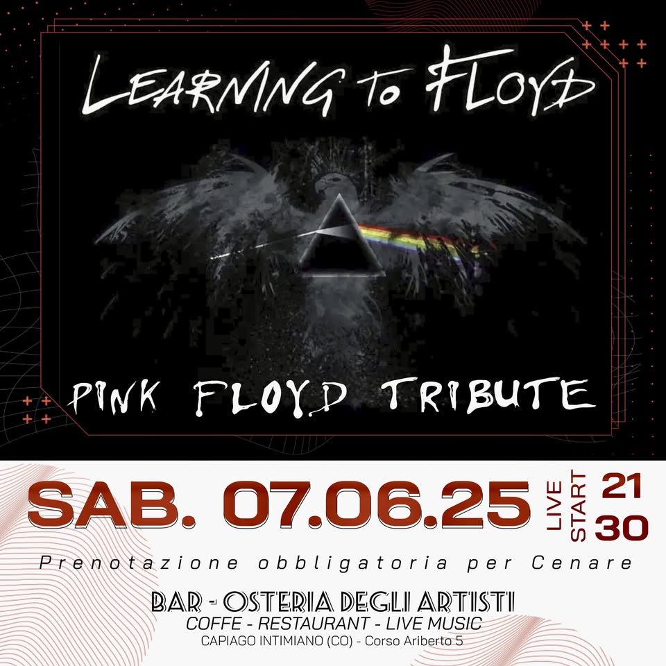 Potrebbe essere un'immagine raffigurante chitarra e il seguente testo "LEARNING ARMINGHo仕 to HoYチ c PINK FLOYD TRIBUTE SAB. 07.06.25 NLY 人 21 30 Prenot Prenotazione obbligatoria per Ceлare BAR-OSTERIADEGLIARTISTI BAR -OSTERIA DEGLII ARTISTII COFFE- RESTAURANT- LIVE MUSIC CAFIAGO INTIMIANO (Coj Corso Ariberto5"