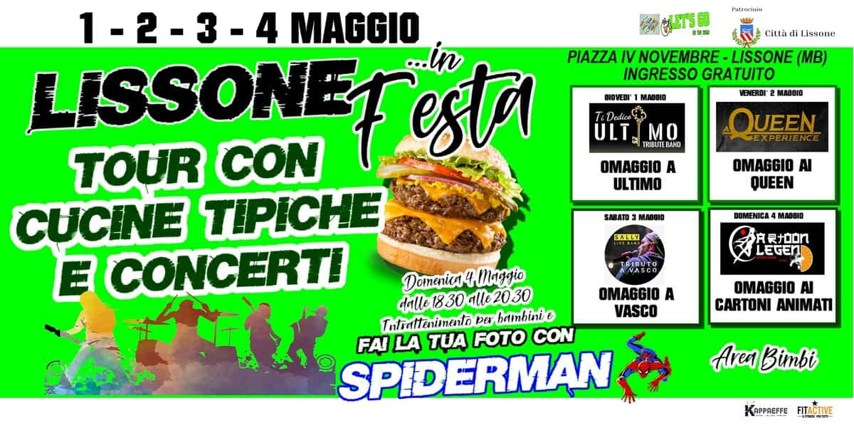 LISSONE…IN FESTA // 1 – 2 – 3 – 4 MAGGIO // CUCINE TIPICHE E CONCERTI // LISSONE (MB) Potrebbe essere un'immagine raffigurante il seguente testo "Patr inin MGETSEO 監度 Città Lisyone DIOVEDI' MAGBIO 1-2-3-4 4 MAGGIO LISSONE Festa ...in PIAZZA VNOVEMBRE -LISSONE (MB) INGRESSO GRATUITO VENERDI TOUR CON CUCINE TIPICHE CONCERTI ERTI Te &Dedice ULT, MAGBIO IO TRBUTEBAND OMAGGIO ULTIMO QUEEN EXPERIENCE OMAGGIO AI QUEEN SABATO MABBIO 3の曜 DOMENICA MAGBIO 克灵加on LEGEN Domenica 4 Maggio dalle 1830 alle2030 alle Tntrattenimento per bambinie FAI LA TUA CON SPIDERMAN OMAGGIO A VASCO OMAGGIO AI CARTONI ANIMATI Area Bimbi KAPPREFFE FITACTIVE"