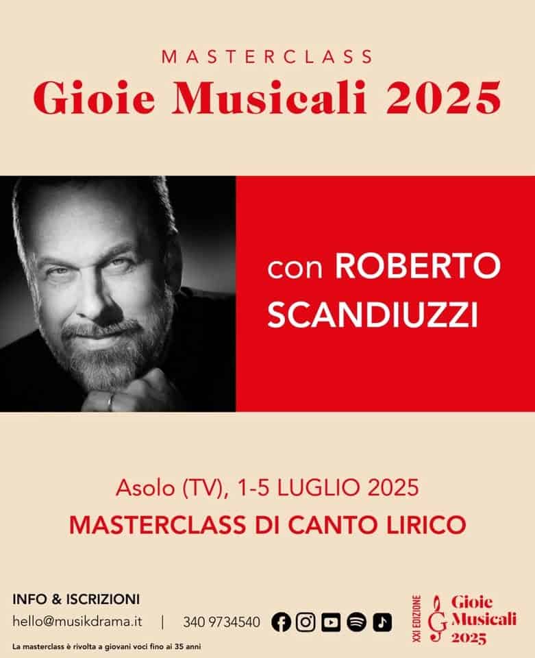 Potrebbe essere un'immagine raffigurante ‎1 persona, strumento musicale e ‎il seguente testo "‎MASTERCLASS Gioie Musicali 2025 con ROBERTO SCANDIUZZI Asolo (TV), 1-5 LUGLIO 2025 MASTERCLASS DI CANTO LIRICO INFO & ISCRIZIONI hello@musikdrama.it 340 9734540 La masterclass rivolta giovani voci fino ¡35 bimastarbervioivni 35 anni Gioie Musicali 買 BANI مه 2025‎"‎‎