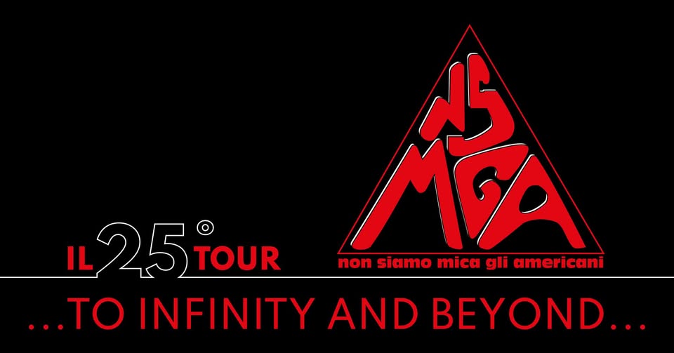 NSMGA @ Castellarano (RE) Potrebbe essere un contenuto grafico raffigurante il seguente testo "1L25TOUR IL 25 TOUR ሥል S non siamo mica gli americani ...TO INFINITY AND BEYOND..."