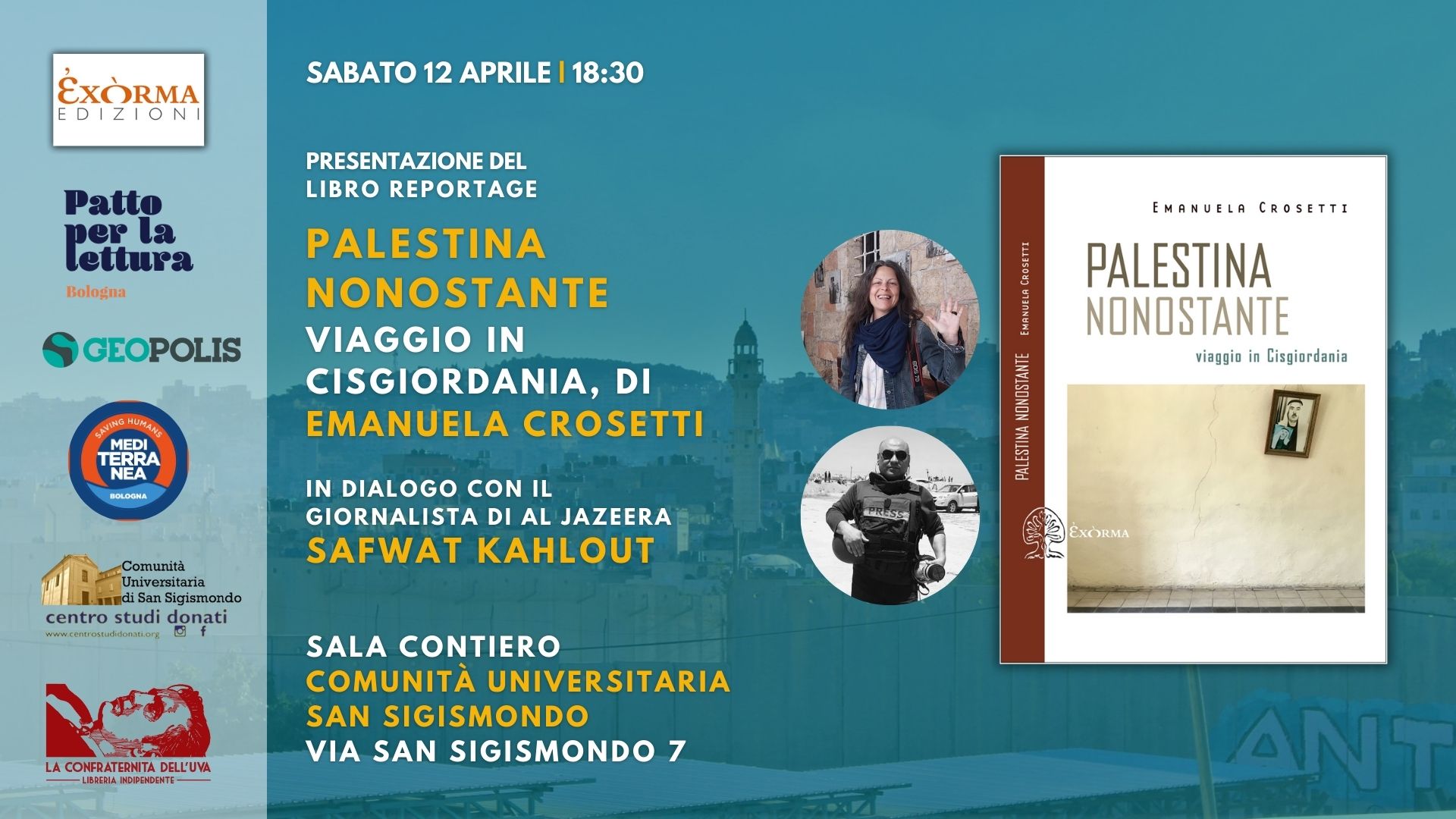 Evento Palestina nonostante. Viaggio in Cisgiordania. Con Emanuela Crosetti e Safwat Kahlout Locandina Palestina nonostante. Viaggio in Cisgiordania. Con Emanuela Crosetti e Safwat Kahlout - sabato 12 aprile ore 18:30 - 20:00