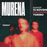 STUDIO MURENA @ TORINO, Hiroshima Mon Amour | Notturno Club Tour Potrebbe essere un'immagine raffigurante 3 persone e il seguente testo "STUDIO MURENA NOTTURNO CLUB TOUR GIOVEDÌ 13 NOVEMBRE HIROSHIMA MON AMOUR TORINO ISLAND COSTELLO'S OTR LIVE ticketone"