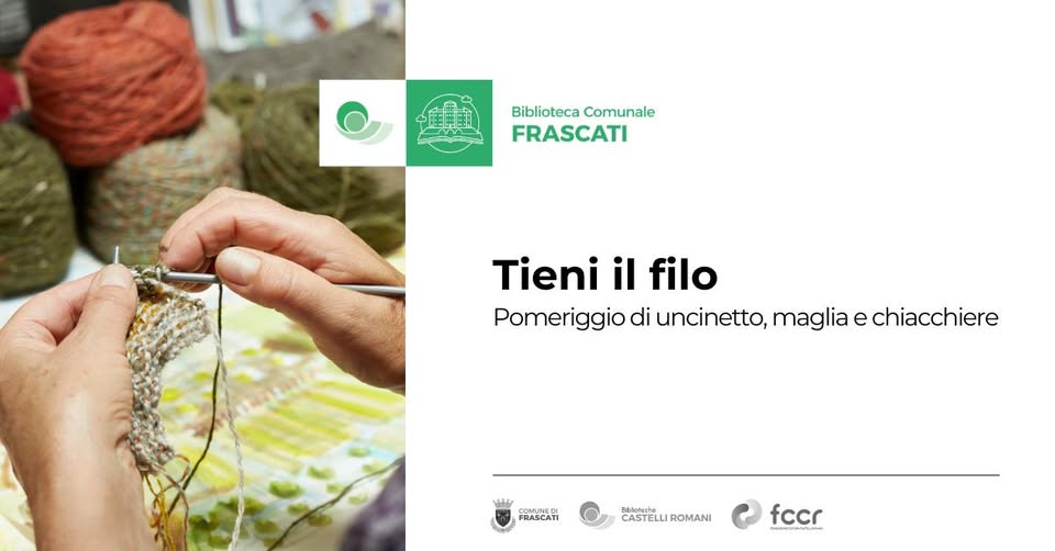 Tieni il filo: Pomeriggio di uncinetto, maglia e chiacchiere Potrebbe essere un'immagine raffigurante 1 persona, pizzo e il seguente testo "中睡開国 OYL علم Biblioteca Comunale FRASCATI Tieni il filo Pomeriggio di uncinetto, maglia e chiacchiere FRASCATI nhictecke CASTELLIROMANI CASTELL ROMANI fccr"