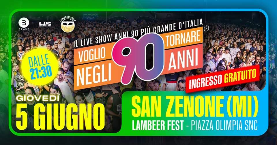 Evento Voglio Tornare Negli Anni 90 – Lambeer Fest, San Zenone (MI) Locandina Voglio Tornare Negli Anni 90 – Lambeer Fest, San Zenone (MI) - giovedì 5 giugno ore 21:30 - 23:30