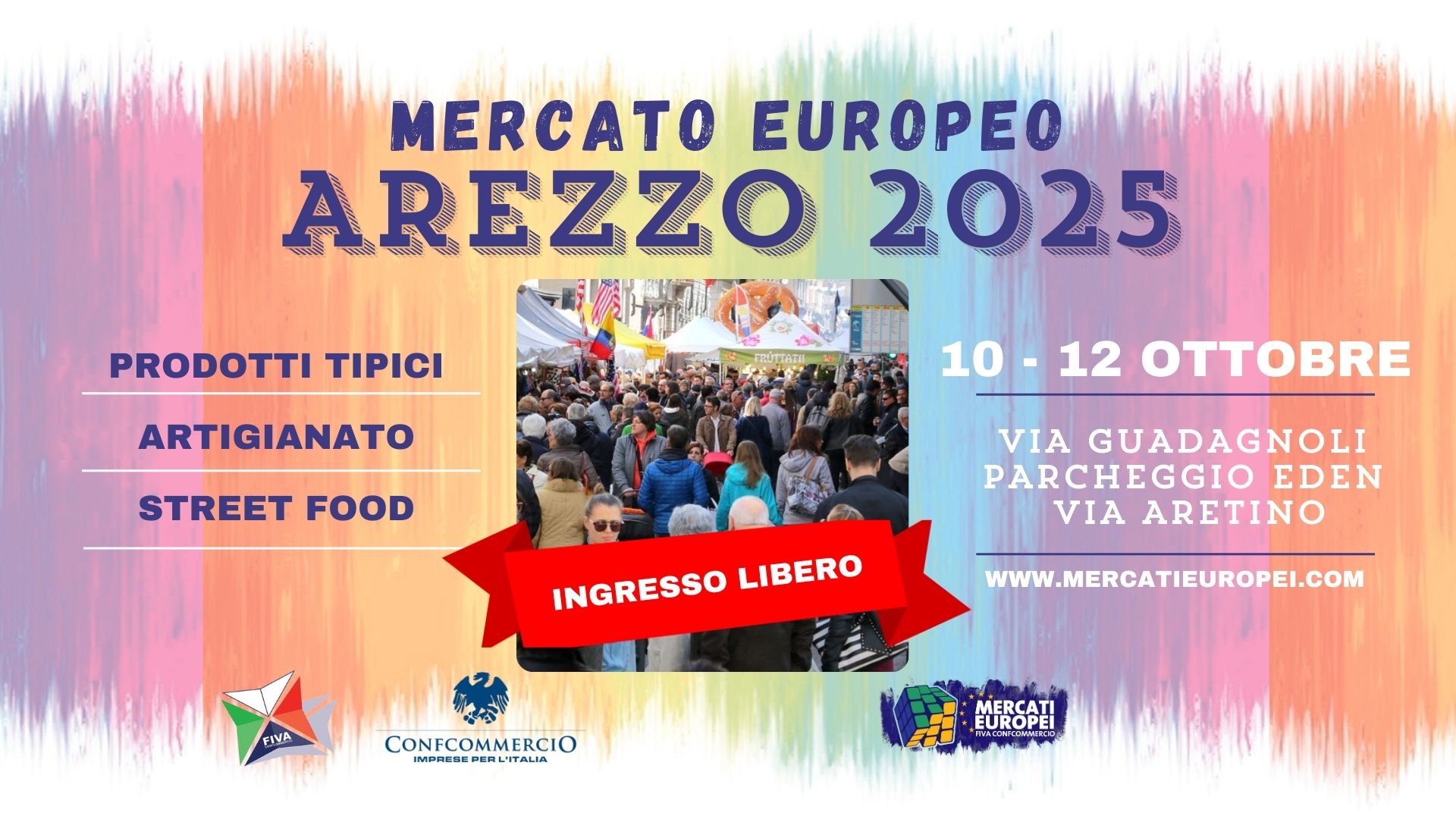 AREZZO – XIX° Mercato Europeo 2025 | 10-11-12 Ottobre Potrebbe essere un'immagine raffigurante una o più persone e il seguente testo "MERCATO EUROPEO AREZZO EZZO2025 2025 វាធពហើ PRODOTTI TIPICI ARTIGIANATO STREET FOOD 10-12 10 12 O GUADAGNOLI PARCHEGGIO EDEN VIA ARETINO INGRESSO INGRESSOLIBERO LIBERO FIVA WWW.MERCATIEUROPEI.COM CONFCOMMERCIO MERCATI EUROPE"