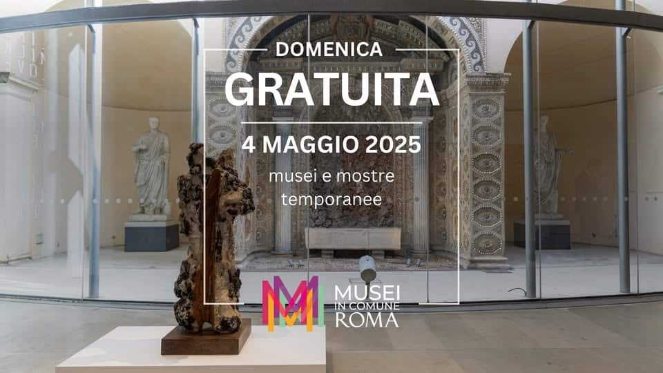 Domenica 4 maggio, ingresso gratuito nei musei civici e siti archeologici di Roma Potrebbe essere un'immagine raffigurante il seguente testo "DOMENICA GRATUITA 4 MAGGIO 2025 musei e mostre temporanee M M. IN COMUNE MUSEI ROMA"