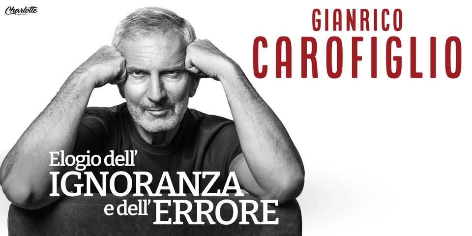 GIANRICO CAROFIGLIO – “ELOGIO DELL’IGNORANZA E DELL’ERRORE” – 14 marzo – Auditorium Paganini – Parma Potrebbe essere un'immagine raffigurante 1 persona e il seguente testo "Char Charlotte rlotle GIANRICO CAROFIGLIO Elogio dell' IGNORANZA e dell' ERRORE"