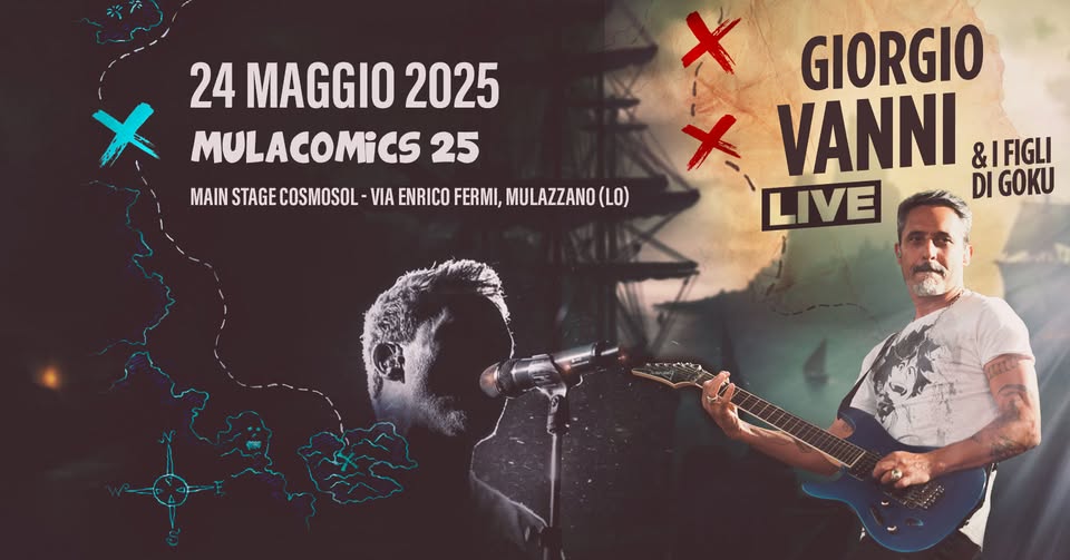 Evento Giorgio Vanni & I Figli di Goku – Special Guest Ammiraglio Max – Mulacomics 25 Locandina Giorgio Vanni & I Figli di Goku – Special Guest Ammiraglio Max – Mulacomics 25 - sabato 24 maggio ore 21:00 - 23:00