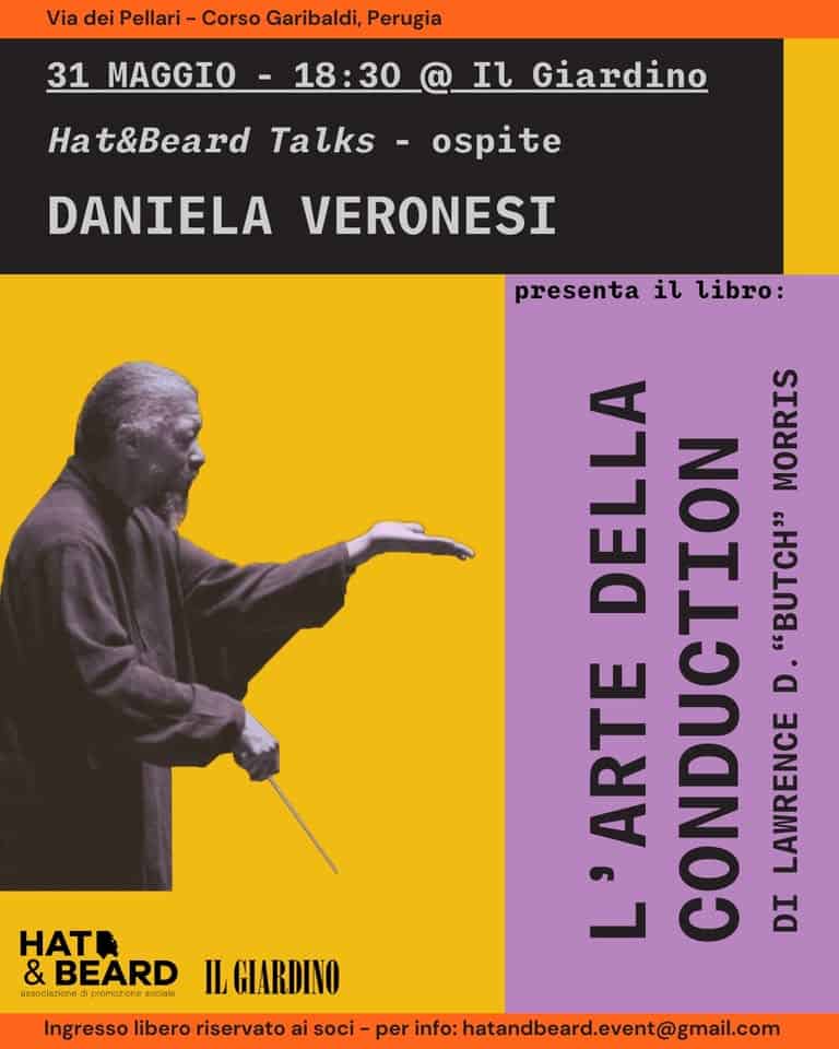 Hat&Beard Talks: L’arte della conduction a cura di Daniela Veronesi Potrebbe essere un'immagine raffigurante 1 persona e il seguente testo "Via dei Pellari Corso Garibaldi, Perugia 31 MAGGIO 18:30 ι Giardino Ha t&Beard Talks- ospite DANIELA VERONESI presenta il libro: MORRIS "BuTCH ARTE DELLA CONDUCTION D. LAWRENCE L' DI Ingresso libero riservato ai soci per perinfa.hatandber.event@gmail.c info: HATA & BEARD arogirione שהתדיק IL GIARDINO"